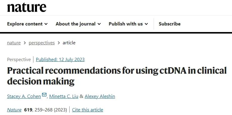 发表在Nature杂志上的一篇的文章[1]，从1）ctDNA临床应用场景；2）ctDNA指导早期肿瘤临床决策；3）ctDNA指导免疫治疗临床决策三个方向阐述了ctDNA检测对肿瘤临床治疗的重要指导价值。